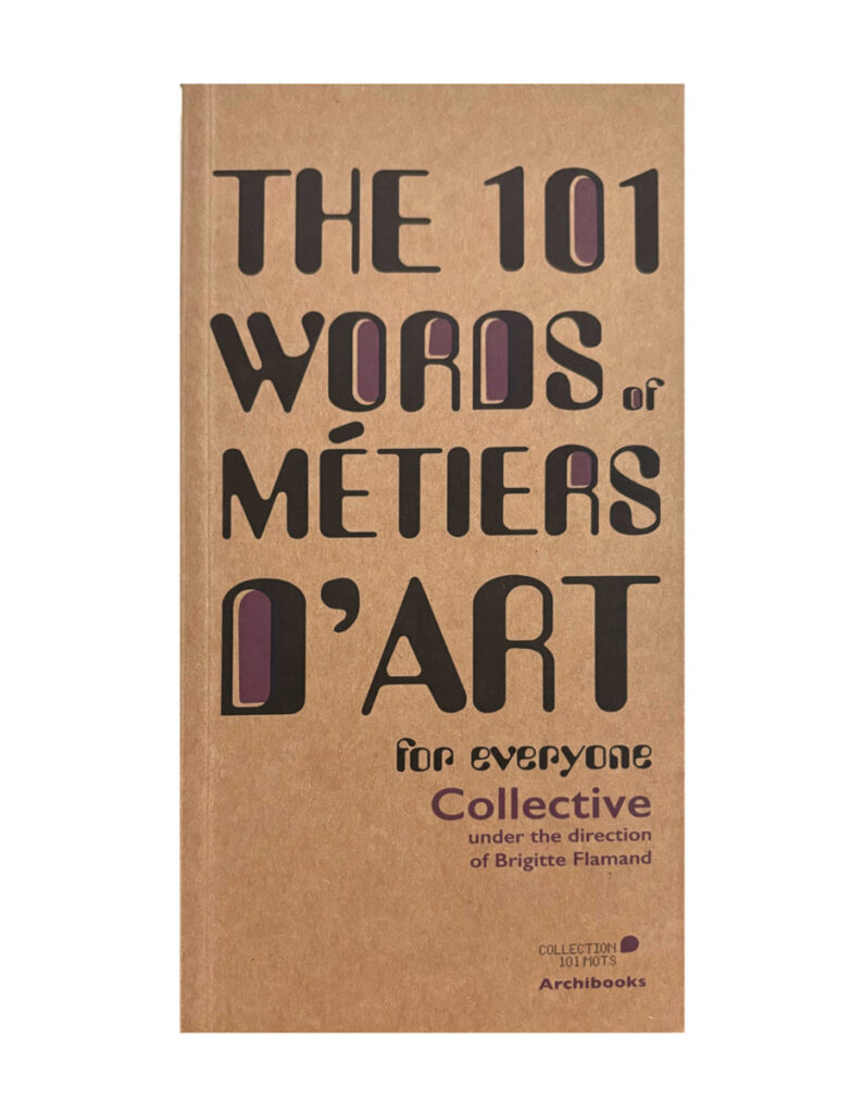 Publication in the book  » THE 101 WORDS MÉTIERS D’ART »